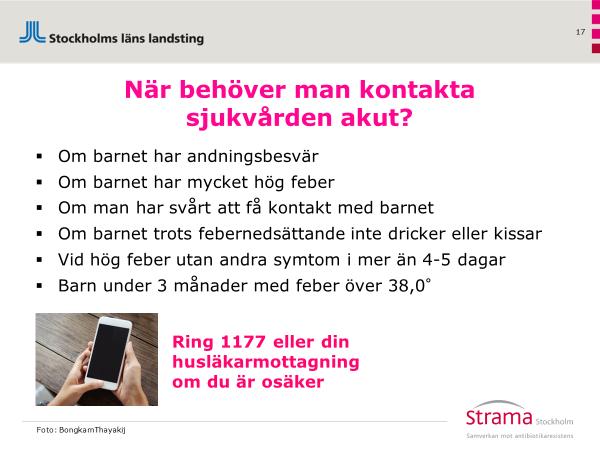 Bild 17 Hjälptext till bild 17 Om man som förälder är osäker eller känner sig orolig är det helt rätt att kontakta sjukvården. Spädbarn kan vara svårbedömda.