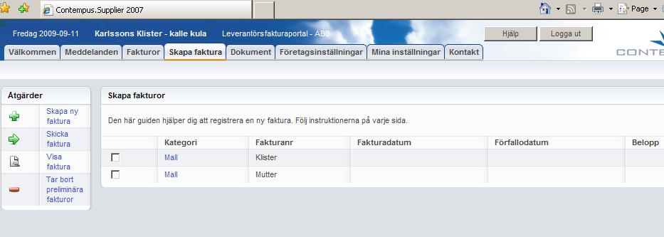 COFI/SASLS Lars Andersson 2010-10-13 Andersson Lars V 2011-12-07 sv A 9 (15) 8. Skapa faktura Med leverantörsportalen kan du skapa nya fakturor direkt på nätet.