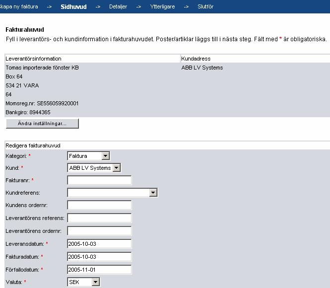 Fakturahuvud: Värden, såsom företagsnamn, adress, bankkonto, org.nr, landskod, momsnr och valuta, hämtas automatiskt från Företagsinställningar och infogas i fälten i fakturahuvudet.