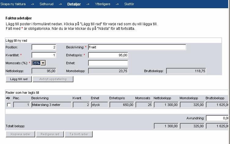 Fakturadetaljer Så här lägger du till en ny rad: Ange värden för raden. Klicka på Lägg till rad.