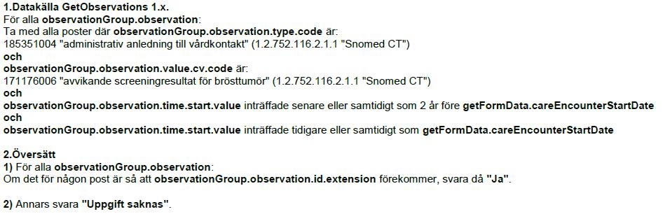 inte. Villkor 1 Villkor 2: Uttryck: Sammansatt fält Datakälla: GetObservations 1.x Fält: observationgroup.observation Uttryckstyp: Förekomst Datakälla: GetObservations 1.x Fält: observationgroup.observation.id.