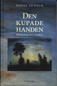 Den kupade handen : historien om människan och tekniken PDF ladda ner LADDA NER LÄSA Beskrivning Författare: Bo Sundin. Listan över människans tekniska uppfinningar har hunnit bli lång.