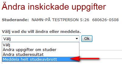 Du får nu möjlighet att välja vad du vill ändra eller meddela genom att välja i en drop down-lista. 2. Välj alternativet Meddela helt studieavbrott i listan.