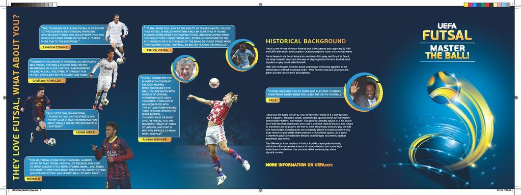 Bakgrund Futsal var det namn som FIFA valde för den enda versionen av inomhusfotboll som de stödjer.