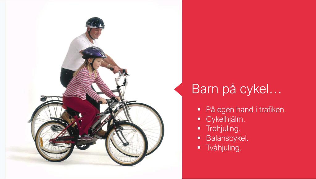 Bild 19. Barn på cykel En generell tumregel säger att barn inte är mogna att cykla i trafiken på egen hand förrän de är 11-12 år (finns det cykelbanor kan yngre barn cykla på egen hand).