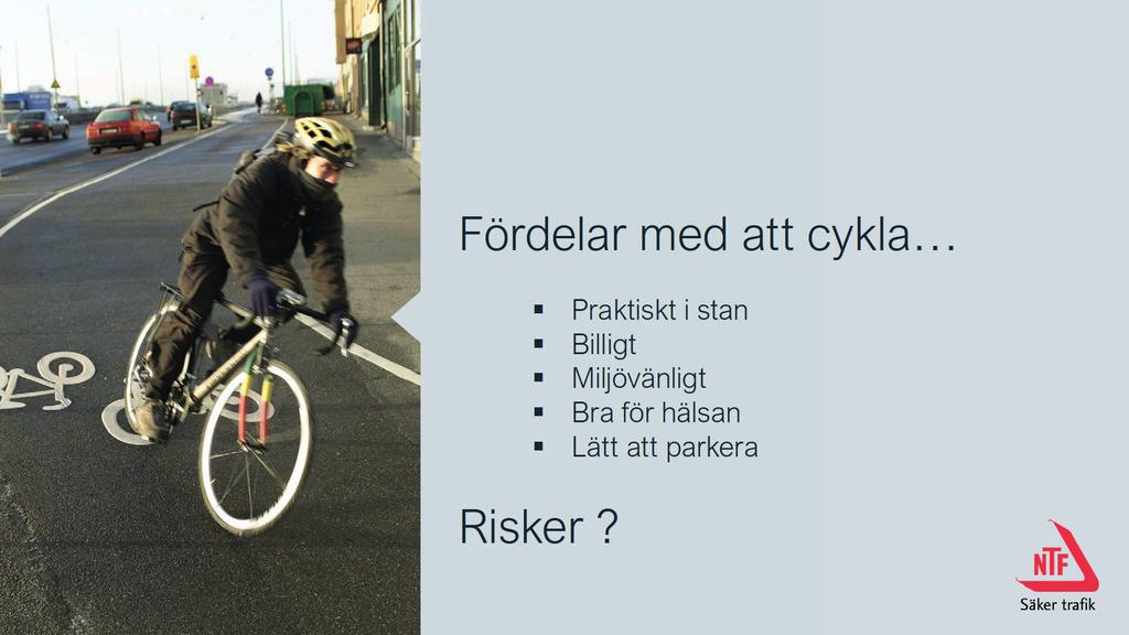 Bild 5. Fördelar med att cykla Att cykla är ett mycket bra sätt att ta sig mellan olika ställen.