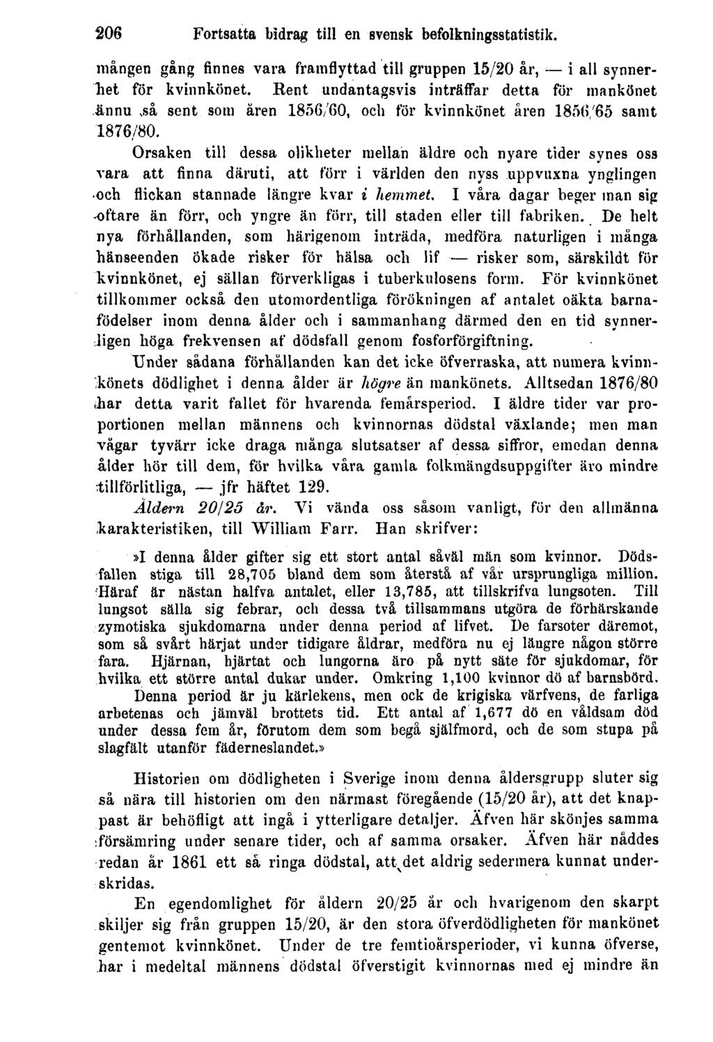 206 Fortsatta bidrag till en svensk befolkningsstatistik. mången gång finnes vara framflyttad till gruppen 15/20 år, i all synnerhet för kvinnkönet.
