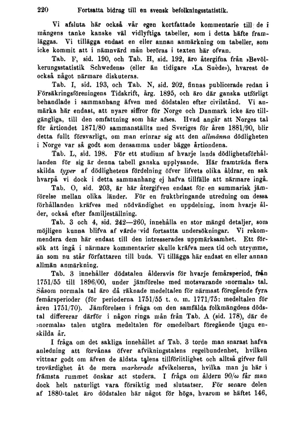 220 Fortsatta bidrag till en svensk befolkningsstatistik. Vi afsluta här också vår egen kortfattade kommentarie till de i mångens tanke kanske väl vidlyftiga tabeller, som i detta häfte framläggas.