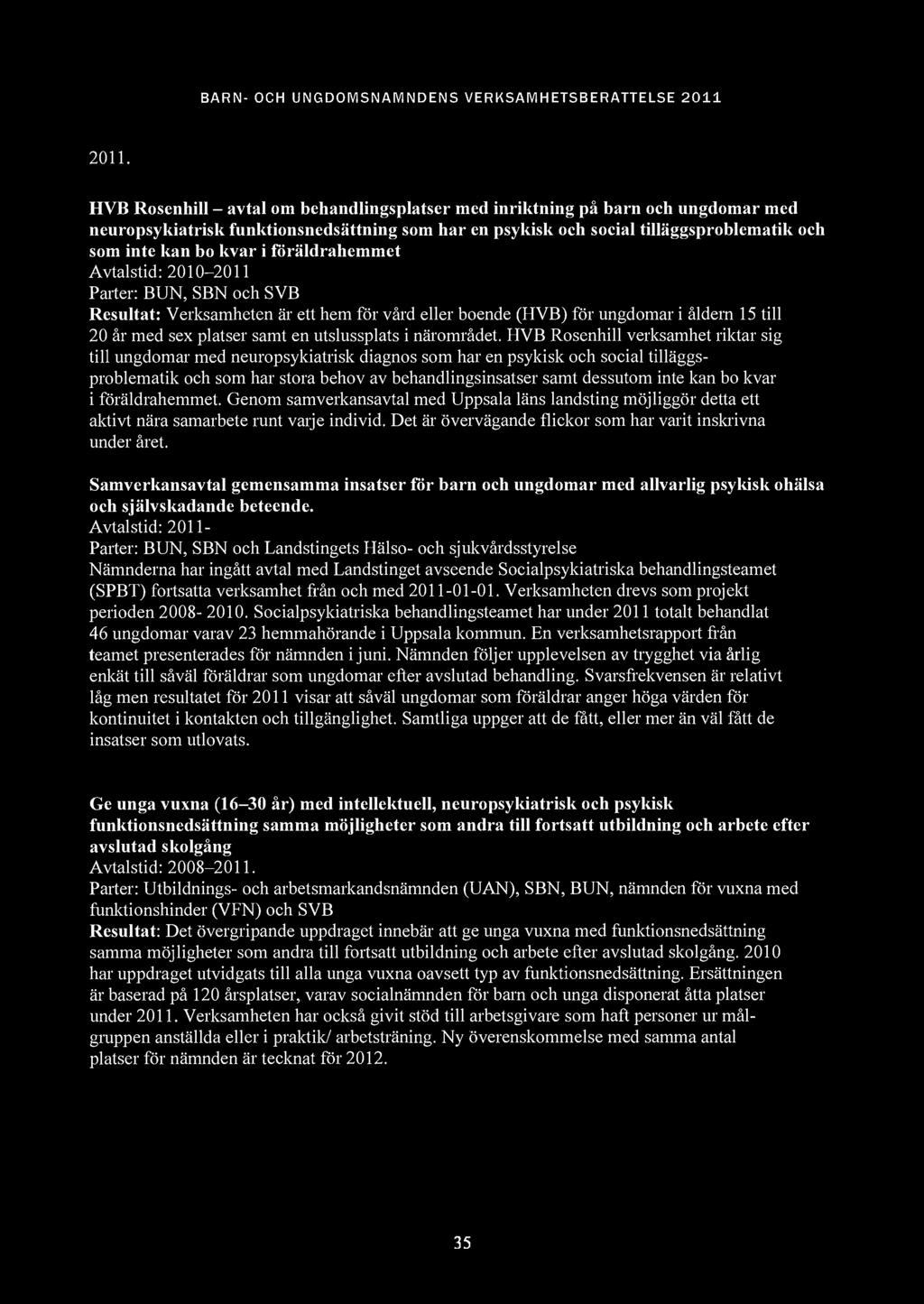 2011. HVB Rosenhill - avtal om behandlingsplatser med inriktning på barn och ungdomar med neuropsykiatrisk funktionsnedsättning som har en psykisk och social tilläggsproblematik och som inte kan bo