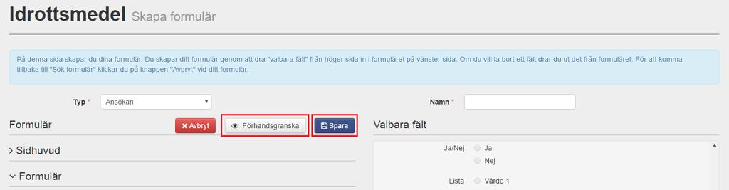 Förhandsgranska och spara När man har skapat sitt formulär så kan man förhandsgranska det genom att klicka på Förhandsgranska -knappen. För att spara formuläret så klickar man på Spara -knappen.