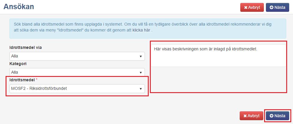 Skapa ny ansökan Man kan skapa en ny ansökan genom att klicka på + Skapa ansökan -knappen. Välj vilket Idrottsmedel som ansökan ska skapas för Man får möjligheten att göra tre val.