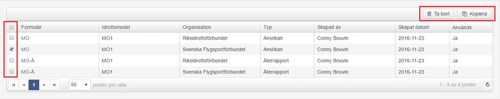 Formulär Under fliken Formulär så kan förbundet söka fram/se redan skapade formulär för ansökan och återrapport men också lägga till nya formulär.