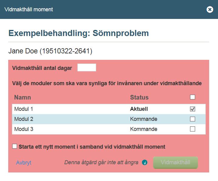 Du får upp ett val om antal dagar som du önskar att invånaren ska ha tillgång till momentet i vidmakthållande.