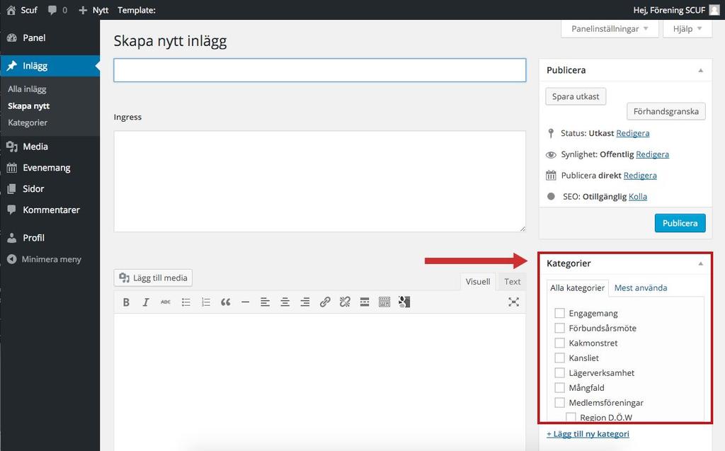 2. Skriv en titel, ingress och brödtext 3. I Kategorier välj er medlemsförening. Det måste göras för att inlägget ska synas på medlemsföreningens egen sida Nyheter. 4.