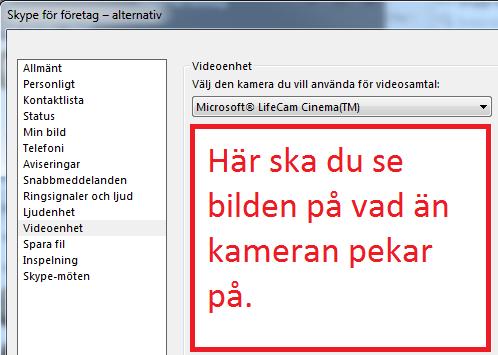 Videoenhet Samma sak gäller kameran, under Videoenhet kan du kolla att rätt Kamera är vald.