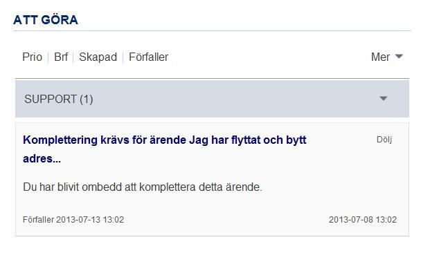 STARTSIDAN - ATT GÖRA Om du skickat in ett supportärende via Support (finns i vänstermenyn) och handläggare kräver in kompletterande uppgifter hamnar det i