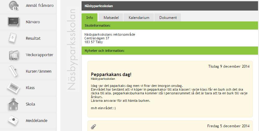 Skola Under menyn Skola hittar du information som lagts ut från