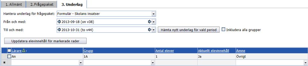 Formulär Skolans insatser Växla frågepaket och byt till Formulär Skolans insatser. Frågorna i detta paket besvaras lämpligast av mentorn/klassansvarig lärare.