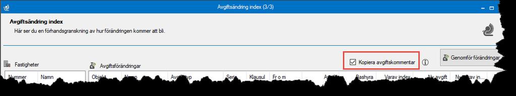 AVGIFTSÄNDRING INDEX I guiden Omräkning Index kan man nu köra flera omräkningar på samma urval utan att behöva starta om guiden, genom att kunna gå