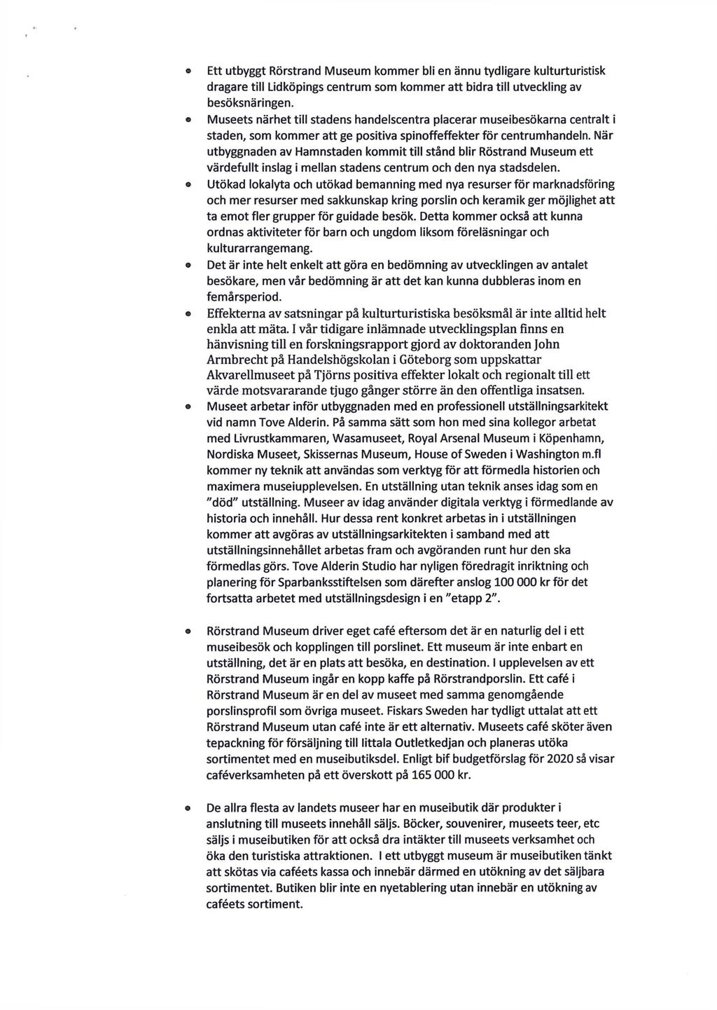 Ett utbyggt Rörstrand Museum kommer bli en ännu tydligare dragare till Lidköpings centrum som kommer att bidra till utveckling av besöksnäringen.