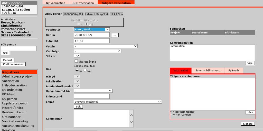 Om det är en vaccinatör utanför aktuell vaccinationsenhet kan man välja Okänd i listboxen för Vaccinatör. Detta medför ingen kontrasignering.