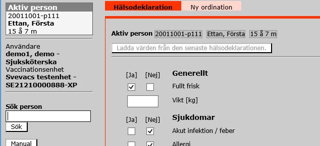 7.6 Hälsodeklaration 7.6.1 Ny Hälsodeklaration En hälsodeklaration måste registreras innan en Ny ordination kan registreras.