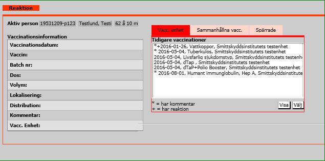 7.10 Reaktion Denna bild nås via två vägar, antingen i menyn Registrera/Vaccination (i flikarna Ny vaccination och Tidigare