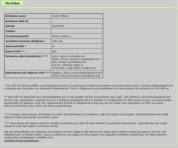 9. Administration Vyerna under Administration varierar beroende vilken roll man har i systemet och om man är behörig till information på lokal och regional nivå (se Manual Användardministration.