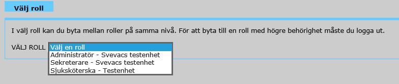 11. Välj roll I denna vy är det möjligt att byta roll utan ny inloggning i de fall då man är behörig användare till mer än en vaccinationsenhet.