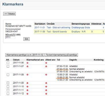 7 (8) KLARMARKERING AV ARBETSTID För att rätt lön ska utbetalas i tid enligt ovan, måste du klarmarkera, d.v.s. godkänna att allt är rätt registrerat, den första vardagen i månad.