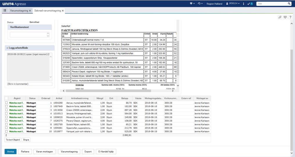 Varan/varorna är mottagna (inlevererade) Kontrollera att antalet fakturerade varor stämmer med mängden mottagen kvantitet [1] I bilden nedan ser