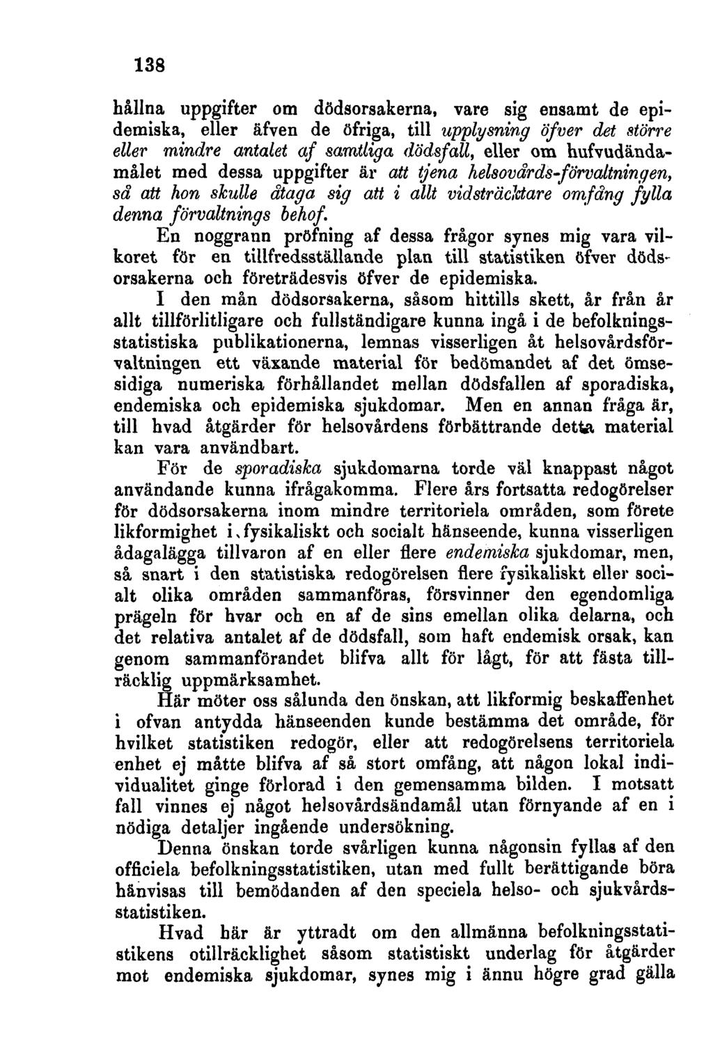 138 hållna uppgifter om dödsorsakerna, vare sig ensamt de epidemiska, eller äfven de öfriga, till upplysning öfver det större eller mindre antalet af samtliga dödsfall, eller om hufvudändamålet med
