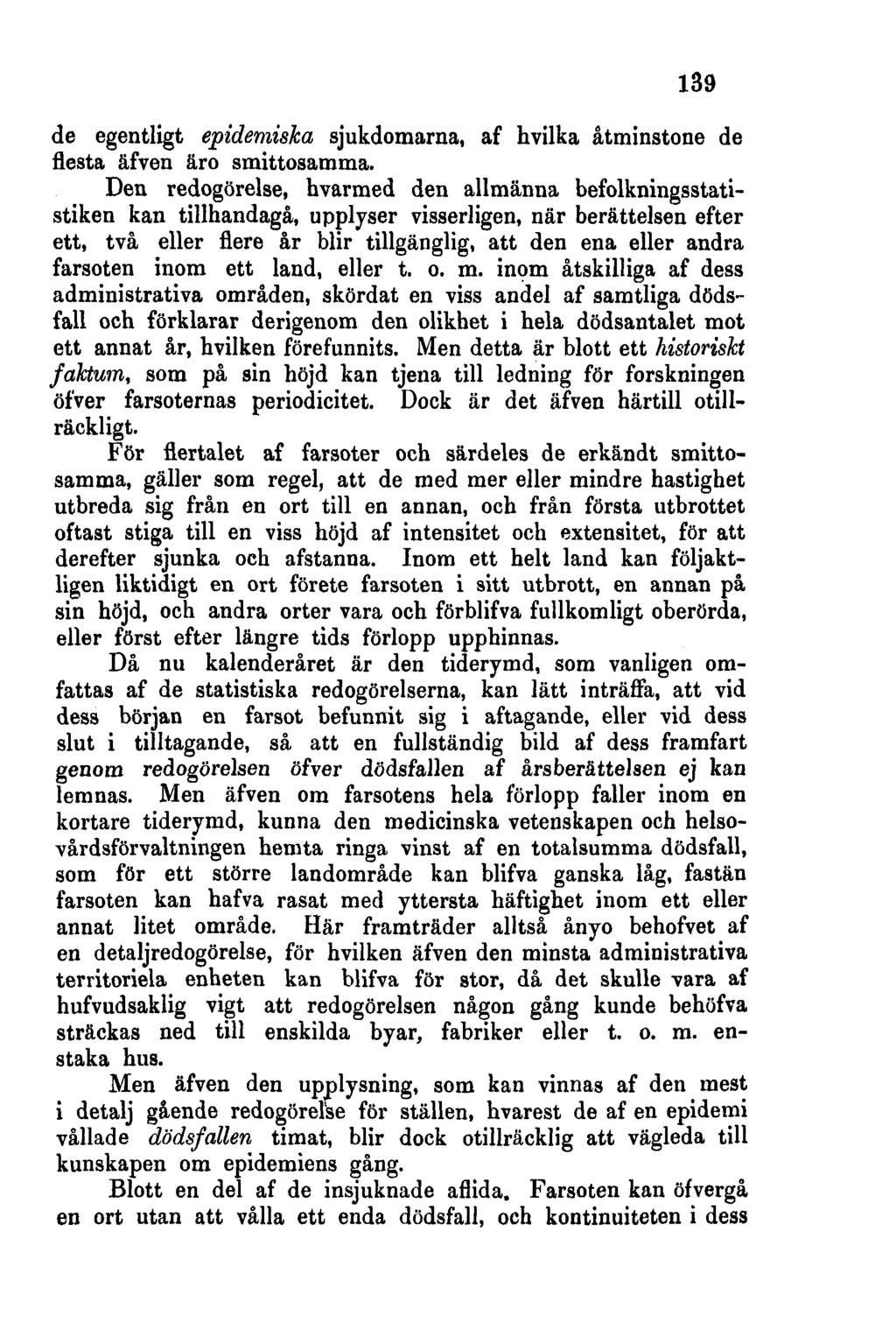 139 de egentligt epidemiska sjukdomarna, af hvilka åtminstone de flesta äfven äro smittosamma.