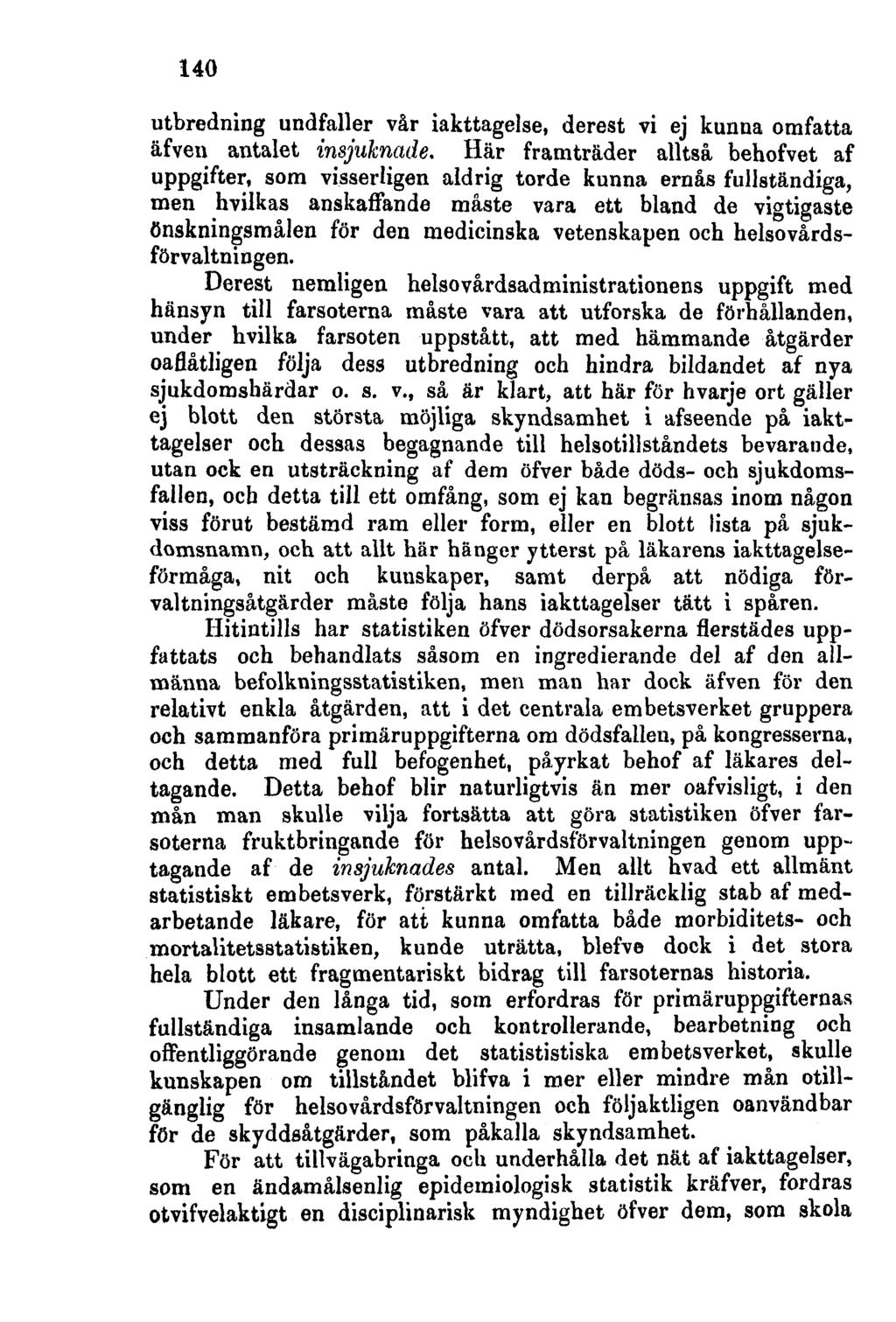 140 utbredning undfaller vår iakttagelse, derest vi ej kunna omfatta äfven antalet insjuknade.