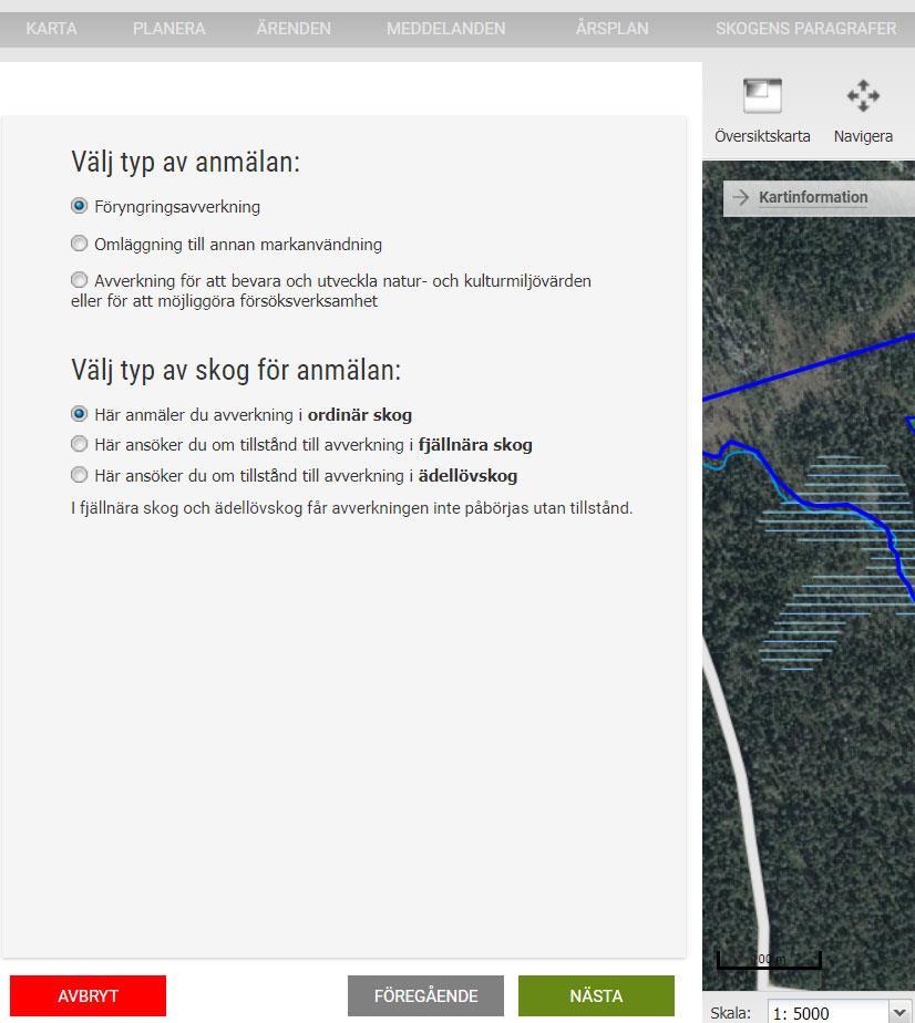 Välj typ av anmälan Dina val avgör vilken typ av guide som sen startar. Det vanligaste valet, Föryngringsavverkning i ordinär skog, är redan förvalt. Ändra val om du har andra ärenden.