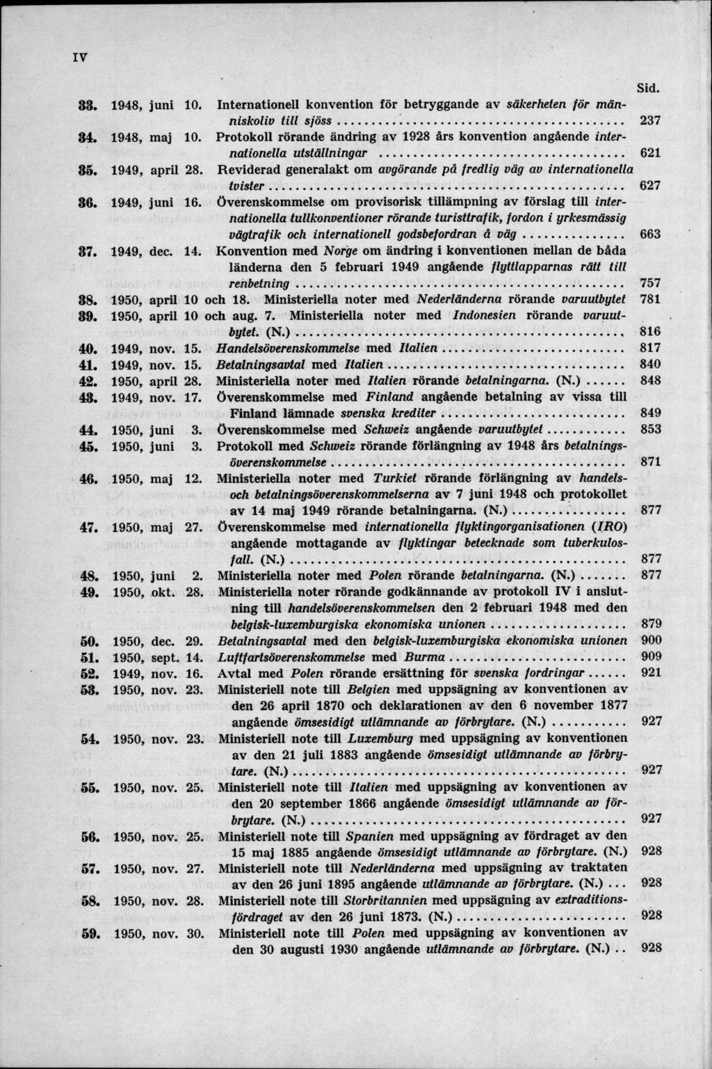 33. 1948, juni 10. Internationell konvention för betryggande av säkerheten för människoliv till sjö ss... 237 34. 1948, maj 10.