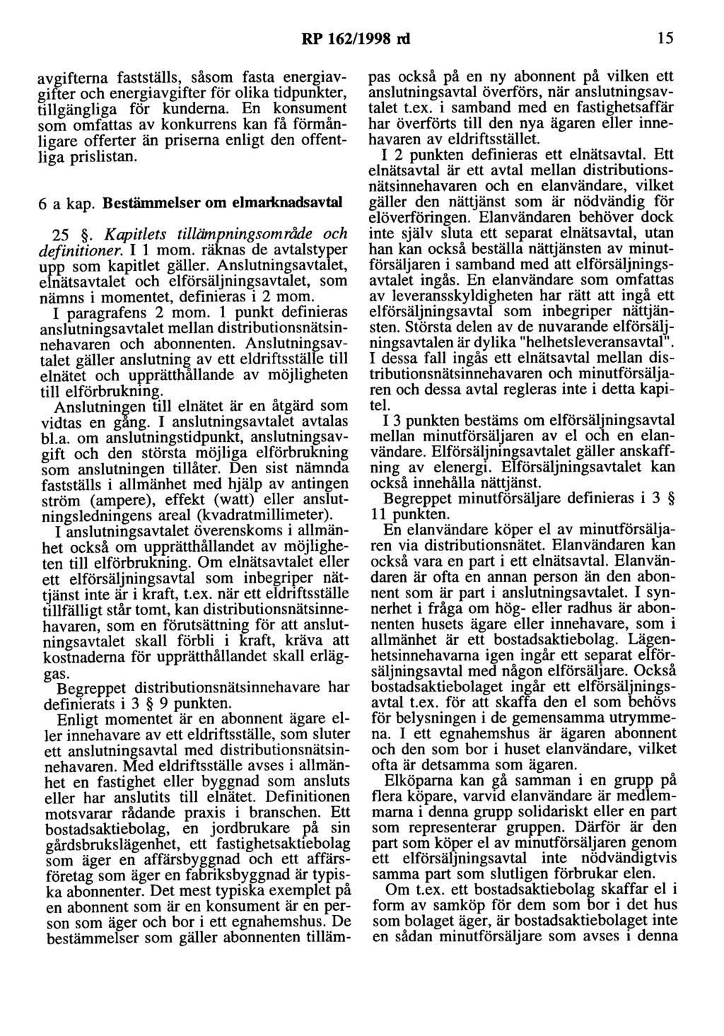 RP 162/1998 rd 15 avgifterna fastställs, såsom fasta energiavgifter och energiavgifter för olika tidpunkter, tillgängliga för kunderna.