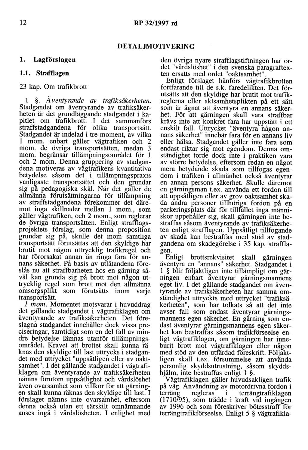 12 RP 32/1997 rd DETALJMOTIVERING l. Lagförslagen 1.1. strafflagen 23 kap. Om trafikbrott l. Ä ventyrande av trafiksäkerheten.
