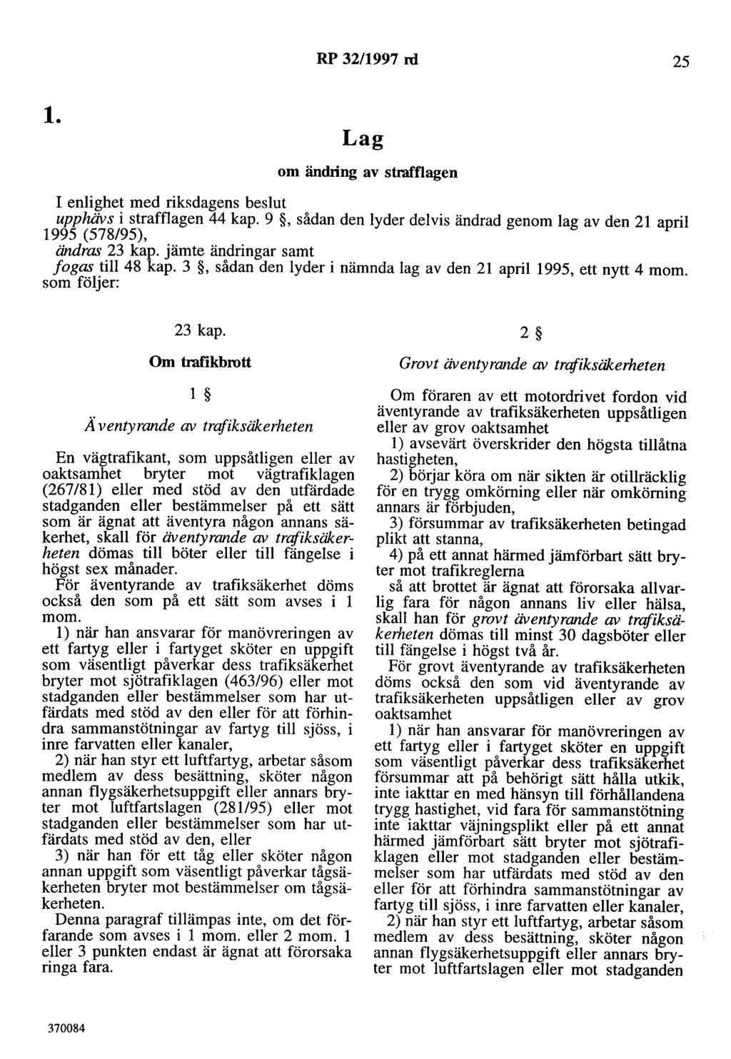 RP 32/1997 rd 25 1. Lag om ändring av strafflagen I enlighet med riksdagens beslut upphävs i strafflagen 44 kap.