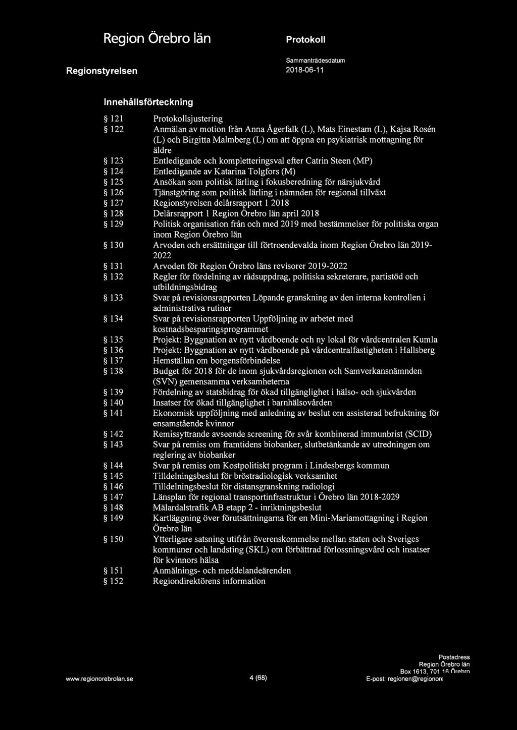 , Innehållsförteckning 121 sjustering 122 Anmälan av motion från Anna Ågerfalk (L), Mats Einestam (L), Kajsa Rosen (L) och Birgitta Malmberg (L) om att öppna en psykiatrisk mottagning för äldre 123