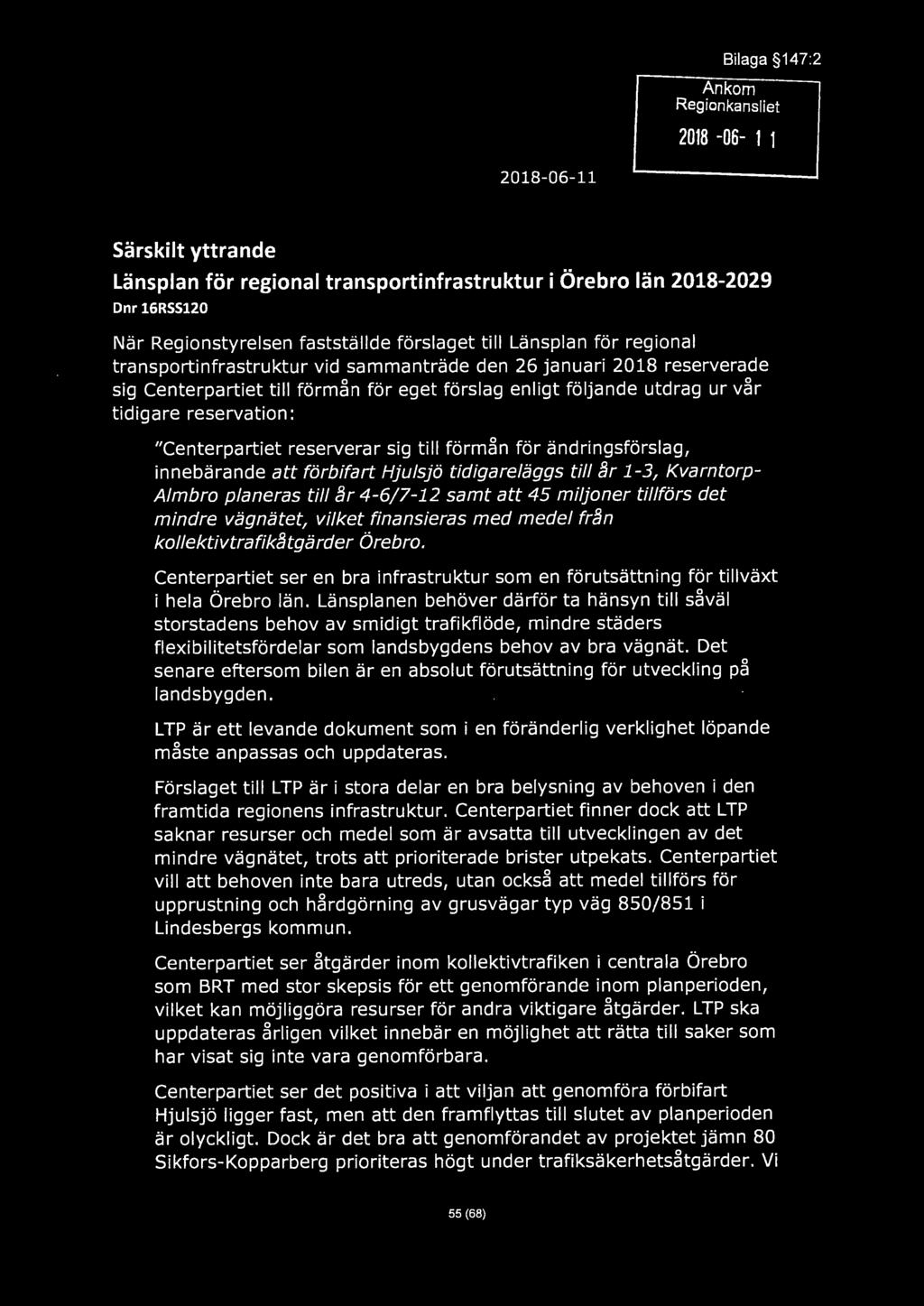 Bilaga 147:2 Ankom Regionkansliet 2018-06- 1 1 CENTER PARTIET Särskilt yttrande Länsplan för regional transportinfrastruktur i Örebro län 2018-2029 Dnr 16RSS120 När fastställde förslaget till