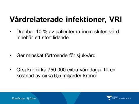 träningslokaler Kommentar: Vårdrelaterade infektioner innebär ett infektionstillstånd hos