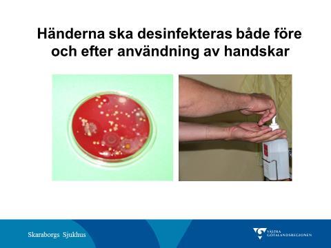 .. Kommentar: Händerna ska vara rena när man tar handskar ur förpackningen.