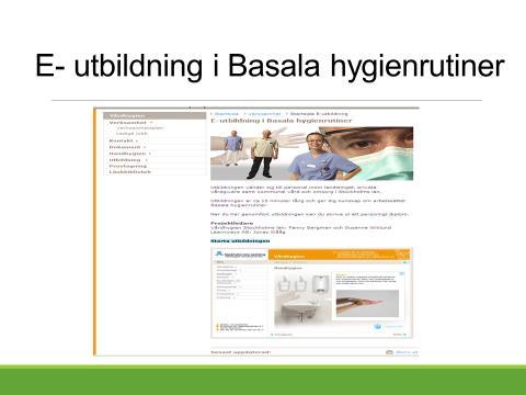 Kommentar: Det finns en mycket bra E- utbildning i basala hygienrutiner.
