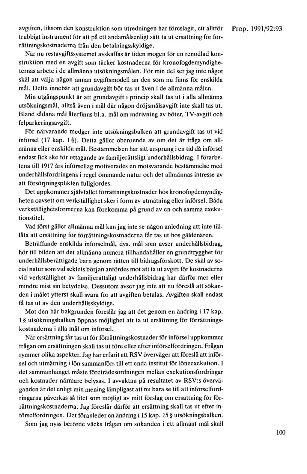 avgiften, liksom den konstruktion som utredningen har föreslagit, ett alltför trubbigt instrument för att på ett ändamålsenligt sätt ta ut ersättning för förrättningskostnaderna frän den