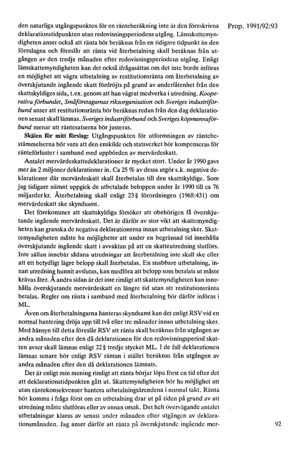 den naturliga utgångspunkten för en ränteberäkning inte är den föreskrivna deklarationstidpunkten utan redovisningsperiodens utgång.