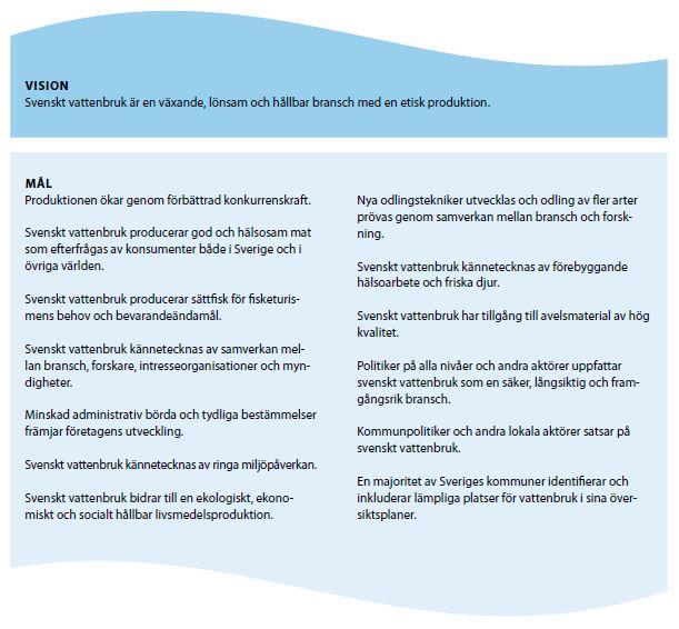 Inledning Jordbruksverket fick i uppdrag av regeringen att främja svenskt vattenbruk år 2011.