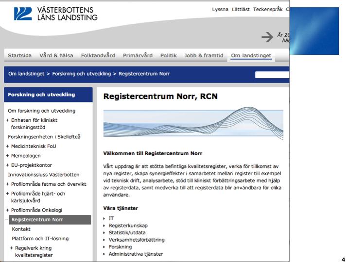 PsoReg, INCA och Registercentrum Norr Etablering av ett Registercentrum Norr (RCN) placerat i Umeå har nu skedd.