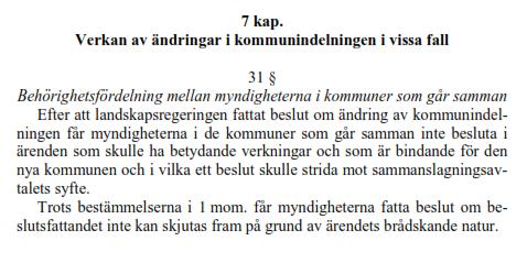 Skrivningarna i 7., 8. och 10.kap kommunstrukturlagen är enligt 4 Reformlagen tillämpliga vid den indelning som föreslås med stöd av Reformlagen.