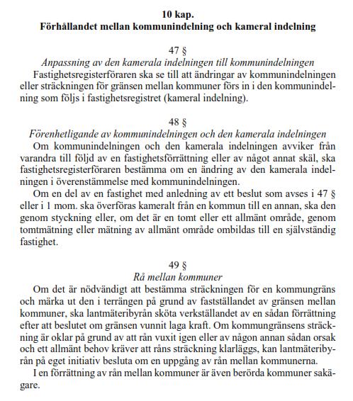 Skrivningarna i 7., 8. och 10.kap kommunstrukturlagen är enligt 4 Reformlagen tillämpliga vid den indelning som föreslås med stöd av Reformlagen.